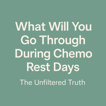 What Will You Go Through During Chemo Rest Days – The Unfiltered Truth