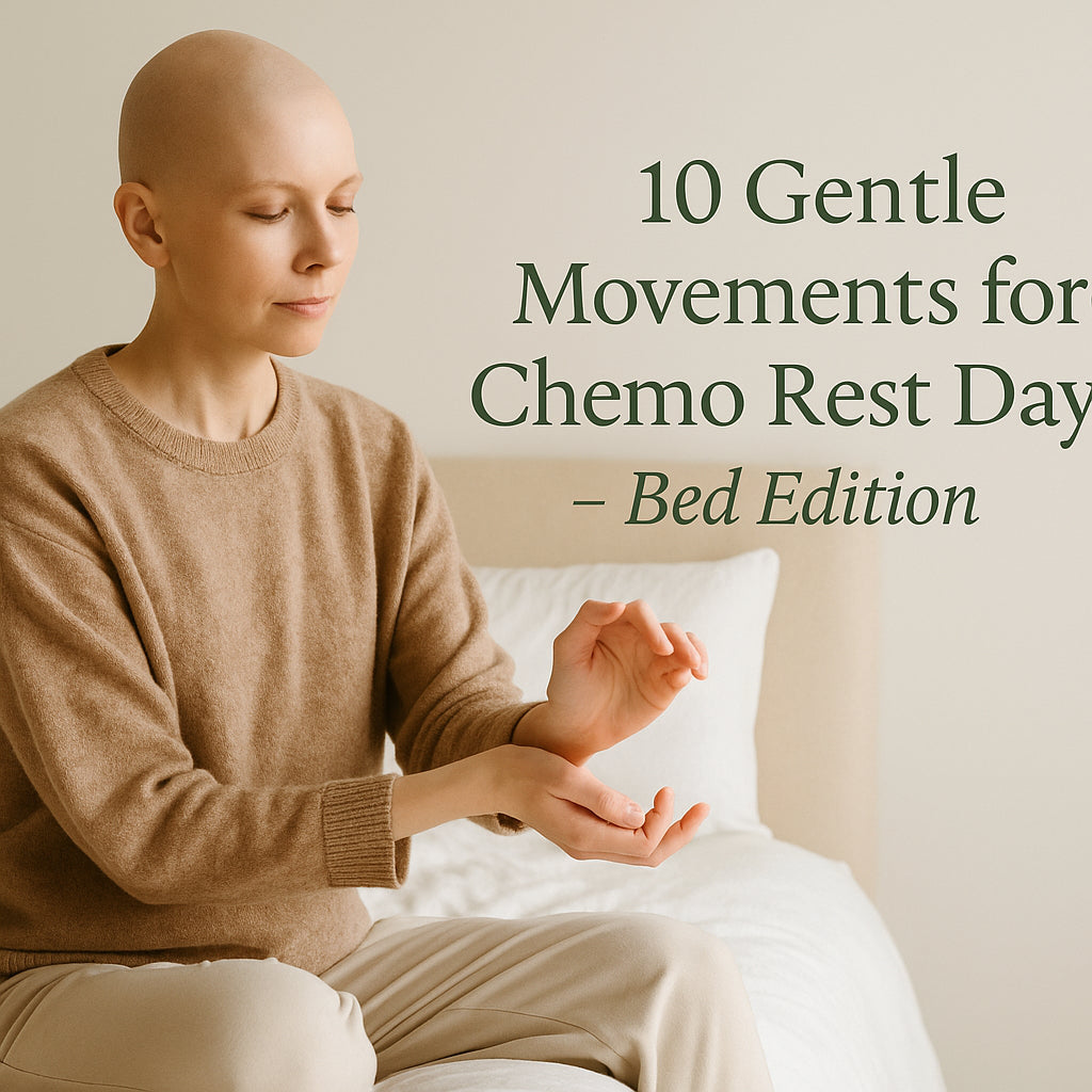 10 Gentle Movements for Chemo Rest Days