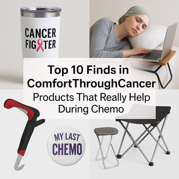 Top 10 ComfortThroughCancer Essentials That Truly Help During Chemotherapy